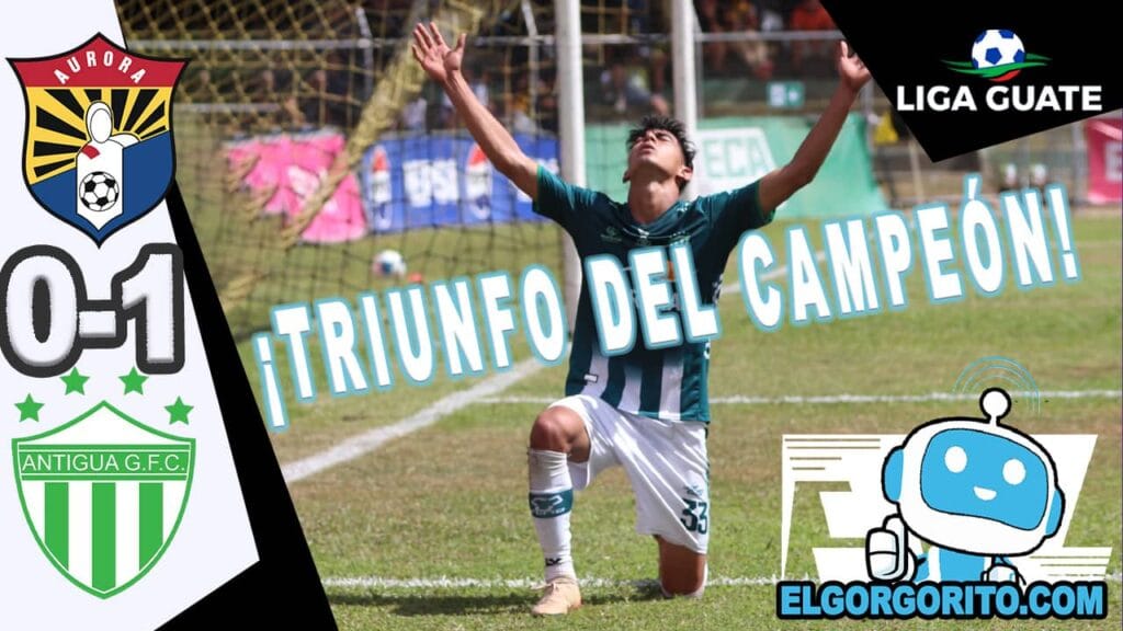 Antigua GFC vence 1-0 Aurora