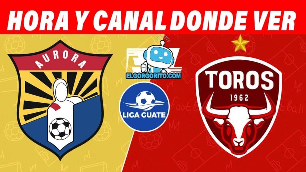 Aurora vs Malacateco Hora y Canal Dónde ver