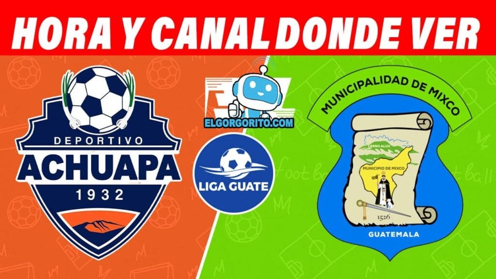 Achuapa vs Mixco Hora y Canal dónde ver