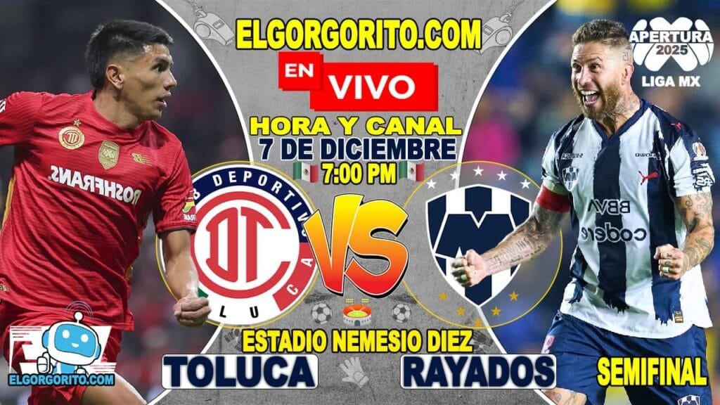 Toluca vs Monterrey Hora y Canal dónde ver