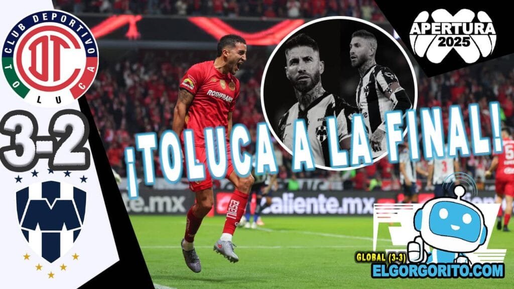 Toluca a La Final 3-2 Monterrey