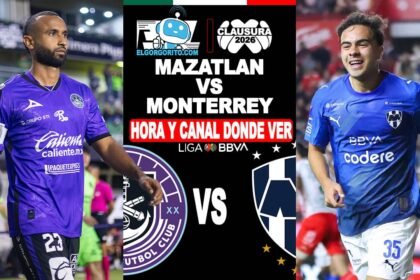 Hora y Canal Dónde ver Mazatlán vs Monterrey