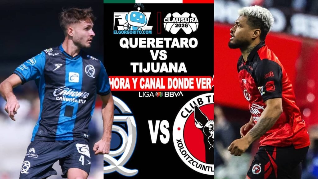 Hora y Canal Dónde ver Querétaro vs Tijuana