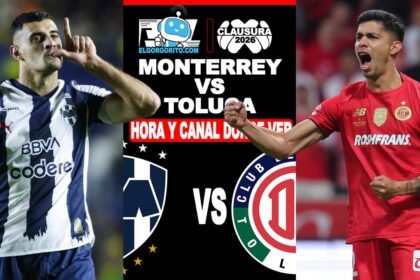 Hora y canal dónde ver Monterrey vs Toluca