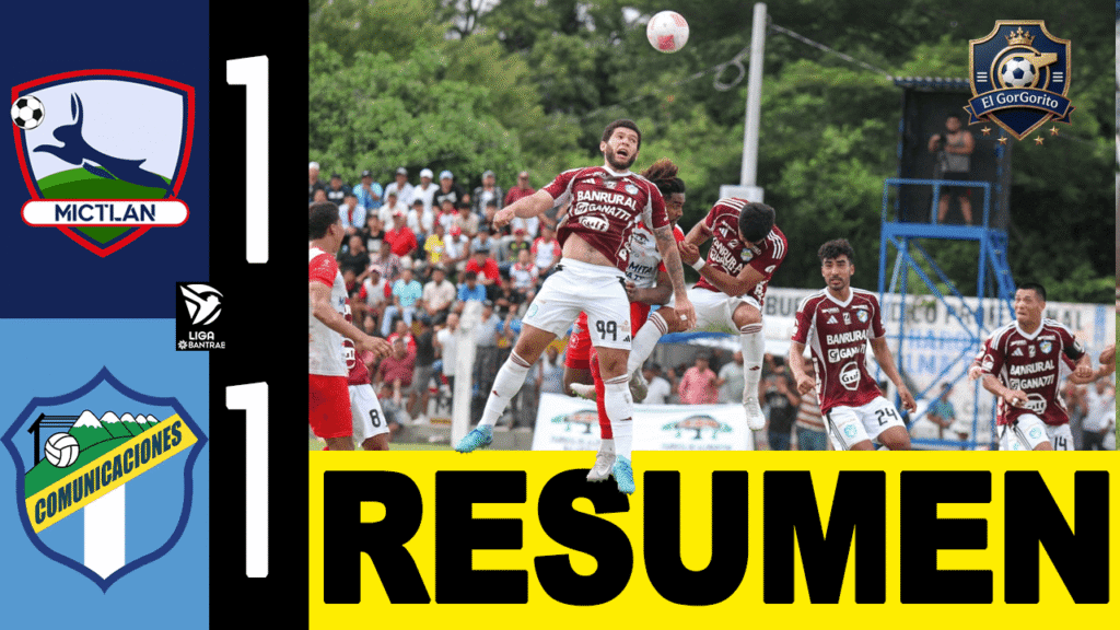 Resultado de Comunicaciones hoy Mictlán 1-1 Comunicaciones | Resumen, goles y polémica
