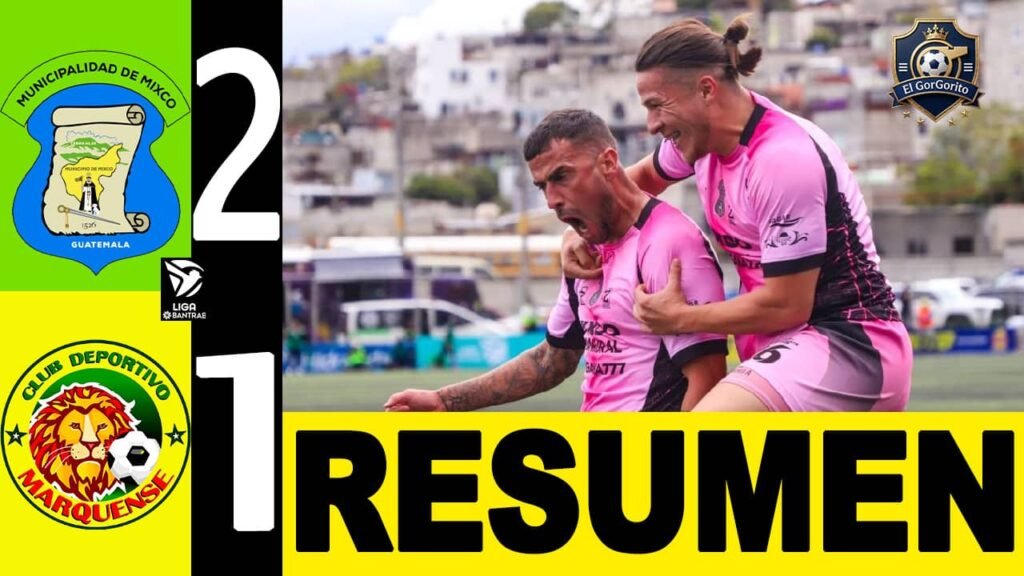 Triunfo agonico de Mixco 2-1 Marquense